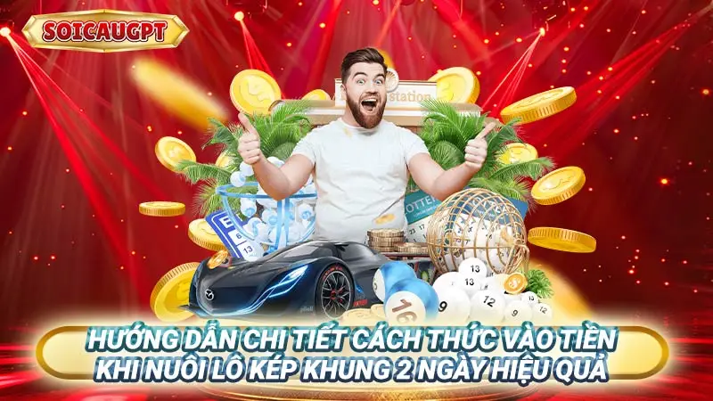 Hướng dẫn chi tiết cách thức vào tiền khi nuôi lô kép khung 2 ngày hiệu quả