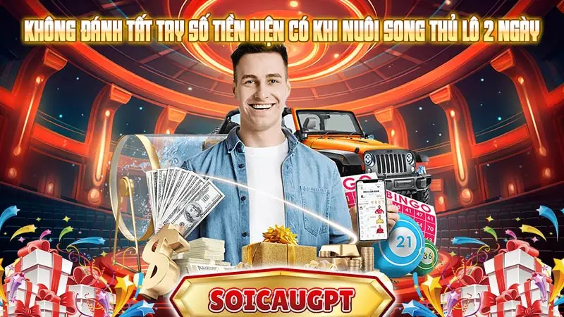 Không đánh tất tay số tiền hiện có khi nuôi song thủ lô 2 ngày 