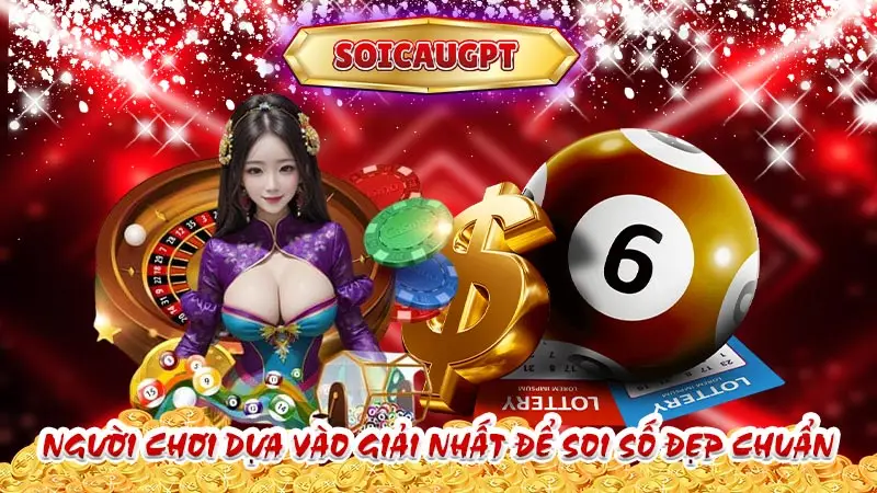 Người chơi dựa vào giải nhất để soi số đẹp chuẩn 