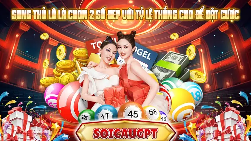 Song thủ lô là chọn 2 số đẹp với tỷ lệ thắng cao để đặt cược 