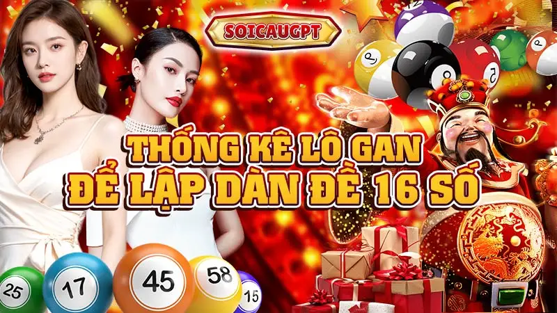 Thống kê lô gan để lập dàn đề 16 số