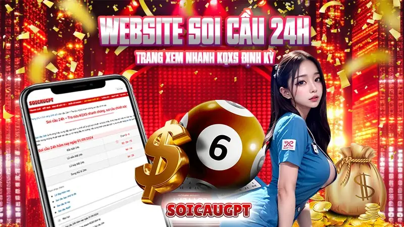 Website soi cầu 24h - Trang xem nhanh KQXS định kỳ