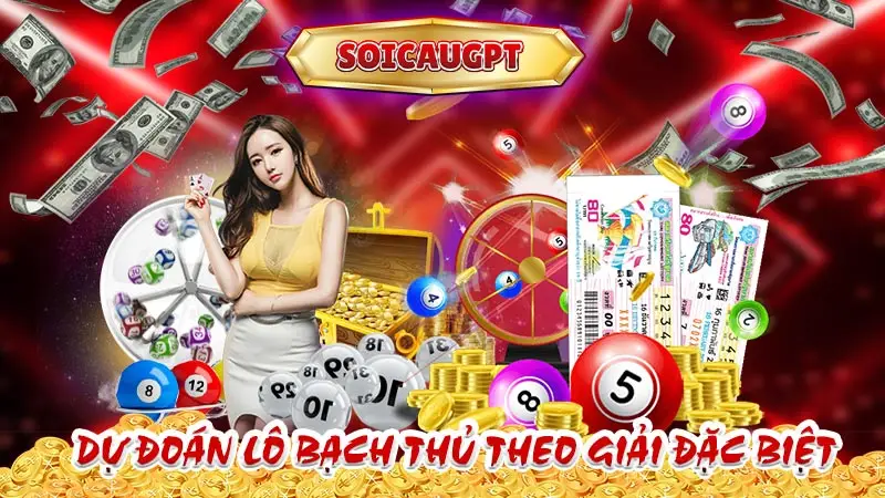 Dự đoán lô bạch thủ theo giải Đặc biệt