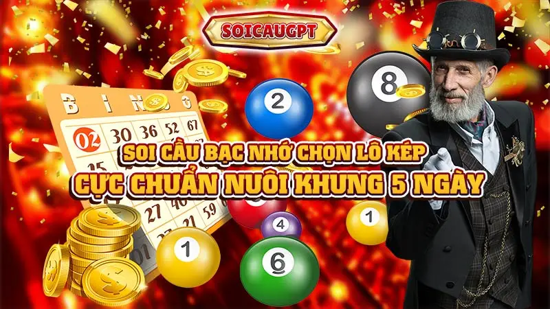 Soi cầu bạc nhớ chọn lô kép cực chuẩn nuôi khung 5 ngày