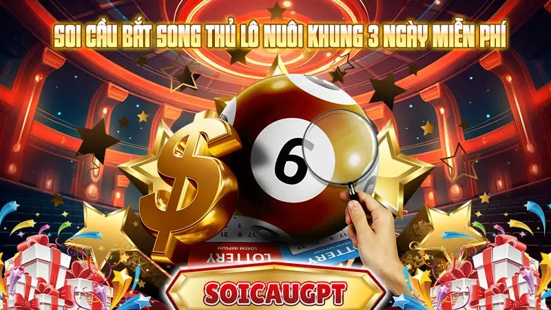 Soi cầu bắt song thủ lô nuôi khung 3 ngày miễn phí