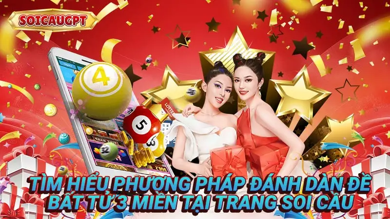 Tìm hiểu phương pháp đánh dàn đề bất tử 3 miền tại trang Soi cầu 