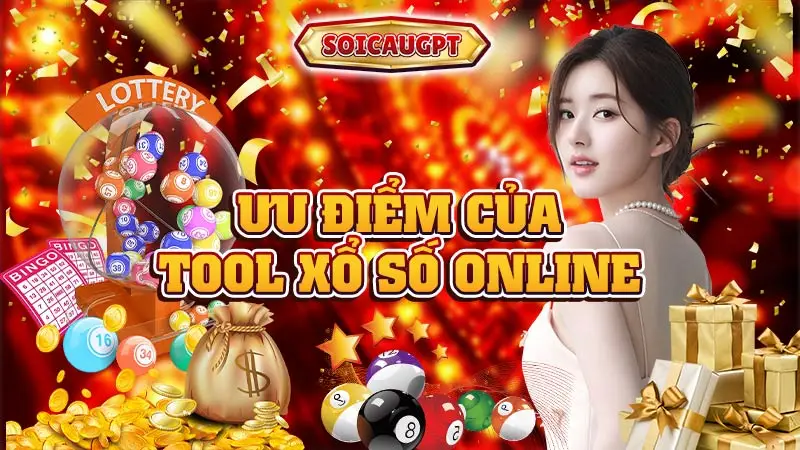 Ưu điểm của tool xổ số online 