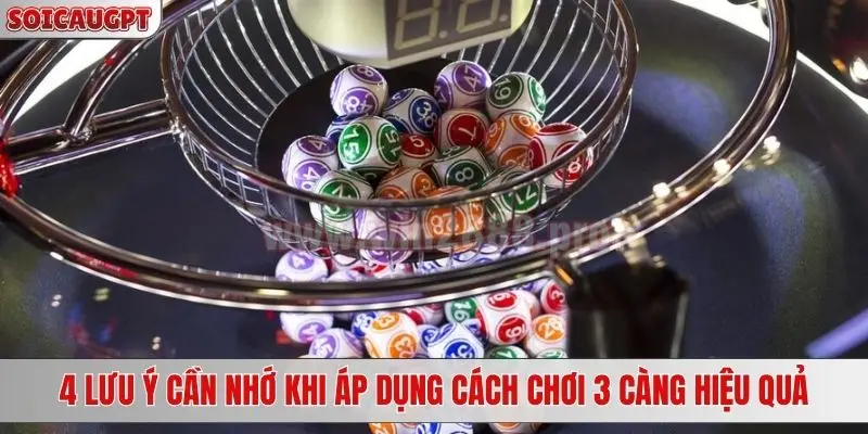 4 lưu ý cần nhớ khi áp dụng cách chơi 3 càng hiệu quả