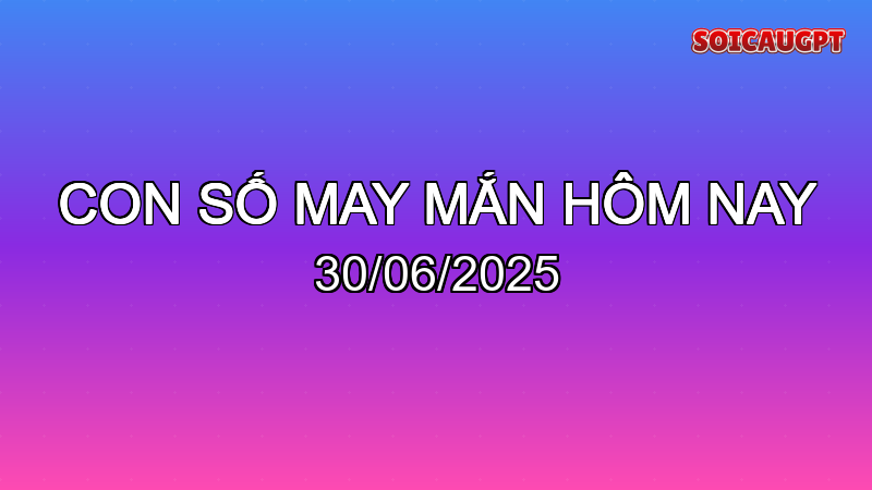 con so may man 2025 06 30 1751202073